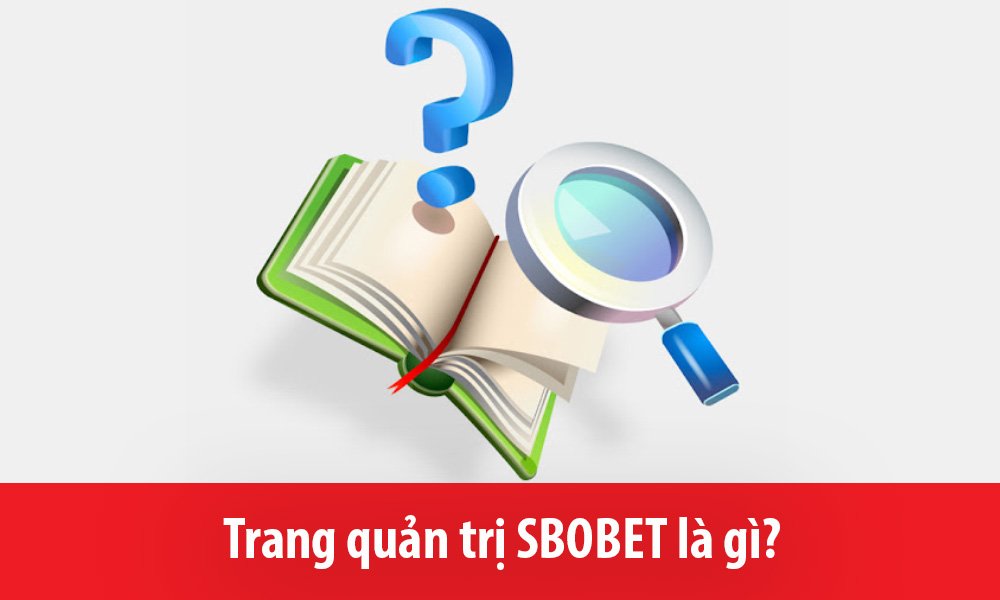 Trang quản trị SBOBET là gì